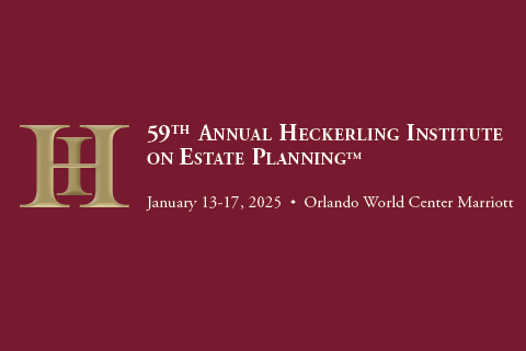 59th Annual Heckerling Institute on Estate Planning